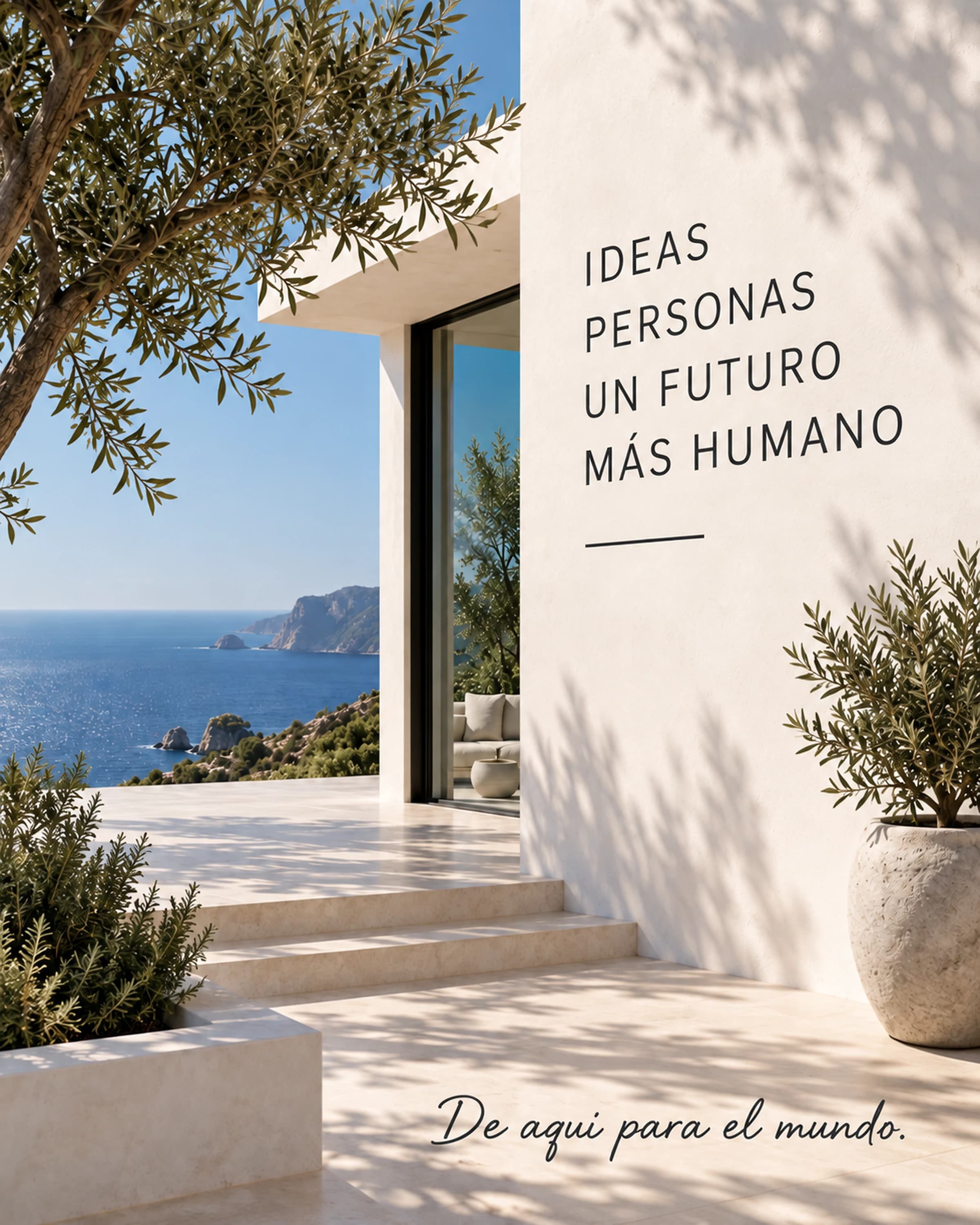 Arquitectura mediterránea junto al mar con el mensaje Ideas, Personas, Un Futuro Más Humano — De aquí para el mundo.